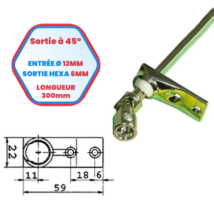 Sortie de caisson à 45° - Entrée Ø 12 mm - Sortie hexa de 6 mm - Longueur 300 mm
